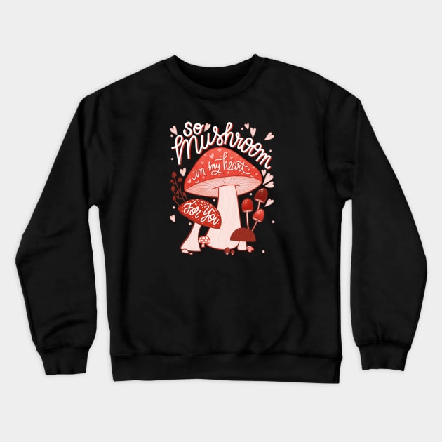 So mushroom in my heart Crewneck Sweatshirt by ninocflores